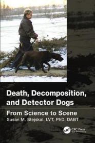 英文原版 Death, Decomposition, and Detector Dogs: From Science to Scene