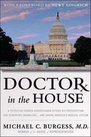 预订Doctor in the House: A Physician-Turned-Congressman Offers His Prescription for Scrapping Obamacare - And Saving America's Medical System