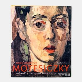 Marie-louise Von Motesiczky: Catalogue Raisonne of the Paint