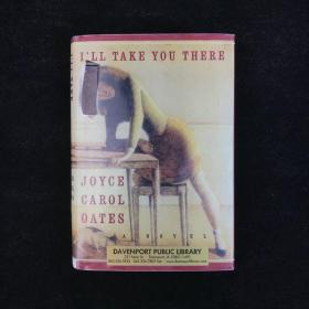 2002年，美国当代著名小说家乔伊斯·卡罗尔·欧茨《我带你去那儿》，精装，I\'ll Take You There by Joyce Carol Oates