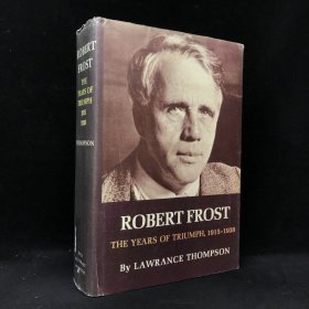 1970年 劳伦斯·罗杰·汤普森《罗伯特·弗罗斯特：胜利的岁月，1915-1938》，精装，有插图，Robert Frost the Years of Triumph, 1915-193