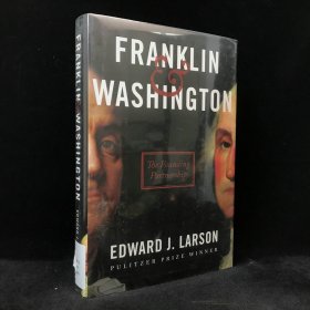 2020年 爱德华·J·拉森《富兰克林与华盛顿：建国伙伴关系》,精装，有插图，Franklin & Washington: The Founding Partnership