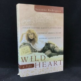 2002年 苏珊·罗德里格斯《狂野的心:奈特利·巴尼与文学巴黎的颓废》,精装，有插图，Wild Heart, a Life: Natalie Clifford Barney\'s Journey fr