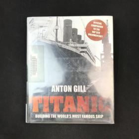 2011年，安东·吉尔《泰坦尼克号：建造世界上最著名的轮船》，几十幅插图，精装，Titanic: Building the World\'s Most Famous Ship by Anton Gil