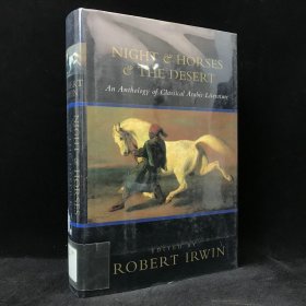 【462页】1999年，罗伯特·欧文编著《夜、马与沙漠：阿拉伯古典文学选集》，精装，Night and Horses and the Desert: An Anthology of Classical