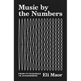 Music by the Numbers: From Pythagoras to Sch