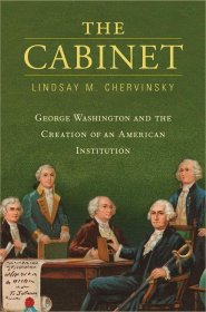 The Cabinet: George Washington and the Creation of an American Institution内阁：乔治·华盛顿与美国议会的诞生，托马斯·杰弗逊·威尔逊纪念奖获奖作品，英文原版