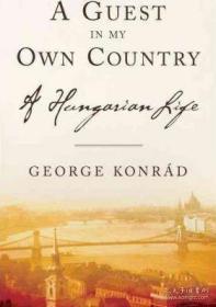 A Guest in My Own Country : A Hungarian Life客居己乡：一段匈 9781590511398