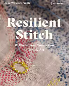Resilient Stitch: Wellbeing and Connection in Textile Art