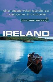 Ireland - Culture Smart!: the essential guide to customs &am