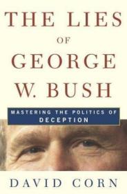 The Lies of George W. Bush: Mastering the Politics of Decept