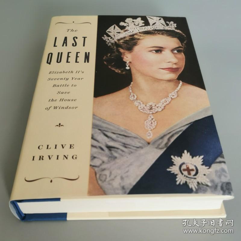 The Last Queen: Elizabeth II's Seventy Year Battle to Save the House of Windsor Hardcover – January 5, 2021 by Clive Irving (Author)