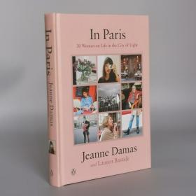 In Paris: 20 Women on Life in the City of Light Hardcover – September 4, 2018 by Jeanne Damas, Lauren Bastide