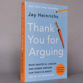 Thank You for Arguing, Fourth Edition (Revised and Updated): What Aristotle, Lincoln, and Homer Simpson Can Teach Us About the Art of Persuasion Paperback – April 21, 2020 by Jay Heinrichs  (Author)