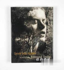 Spirit into Matter: The Photographs of Edmund Teske/精神融入