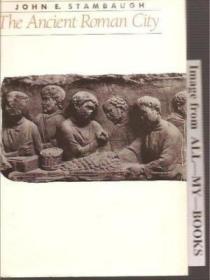 The Ancient Roman City (ancient Society And History) /John E