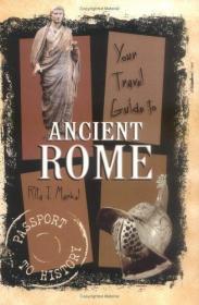 Your Travel Guide to Ancient Rome (Passport to History)-古罗