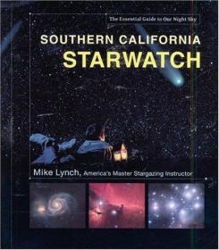 Southern California StarWatch: The Essential Guide to Our Ni