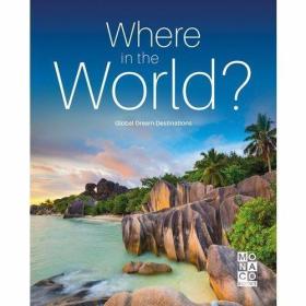 Where in the World? Global Dream Destinations /Edited by Mon