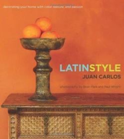 Latin Style: Decorating Your Home with Color  Texture  and P