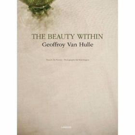 The Beauty Within /Geoffroy Van Hulle  Text by Jo De Poorter