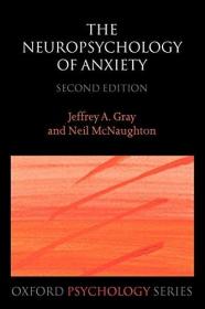 焦虑的神经心理学:调查Septo-Hippocampal系统的功能(牛津大学心理学系列33)The Neuropsychology of Anxiety: An Enquiry into the Functions of the Septo-Hippocampal System (Oxford Psychology Series  33)