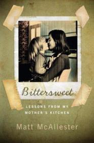 Bittersweet Lessons from My Mother's Kitchen /McAllester  Ma