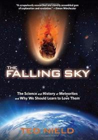 Falling Sky: The Science And History Of Meteorites And Why W