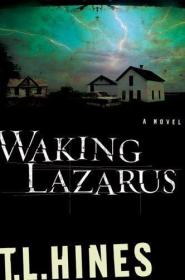 Waking Lazarus /Hines  T. L. Bethany House Pub...