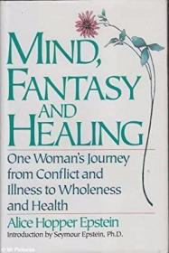 Mind  Fantasy and Healing: One Women's Journey and Illness t