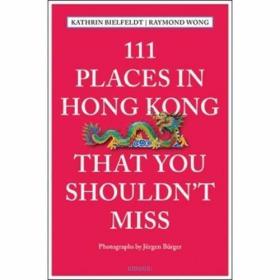 111 Places in Hong Kong That You Shouldn't Miss /Kathrin Bie