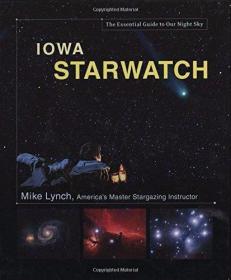 Iowa StarWatch: The Essential Guide to Our Night Sky /Lynch