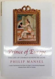 Prince Of Europe: The Life Of Charles-joseph De Ligne /Phili