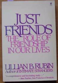 Just Friends: The Role of Friendship in Our Lives /Rubin  Li