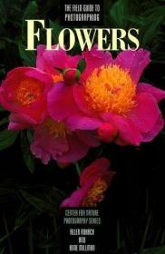 The Field Guide to Photographing Flowers (Center for Nature
