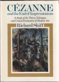 Cezanne And The End Of Impressionism: A Study Of The Theory