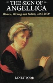 The Sign Of Angellica: Women Writing And Fiction 1600-1800 /