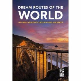 Dream Routes of the World The Most Beautiful Destinations on