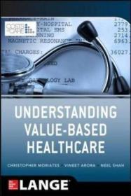 Understanding Value Based Healthcare /Christopher Moriates;