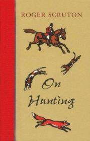 On Hunting /Roger Scruton