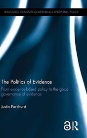 The Politics Of Evidence /Justin Parkhurst