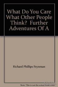 What Do You Care What Other People Think? Further Adventures Of A /Richard Phillips Feynman