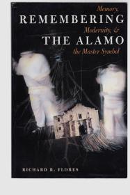 Remembering the Alamo: Memory, Modernity, and the Master Symbol (History, Culture, and Society Serie