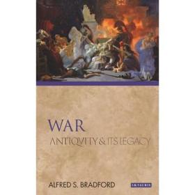War Antiquity and Its Legacy 战争 古代的遗产 英文原版 艾尔弗雷德布拉德福德