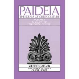 Paideia The Ideals of Greek Culture In Search of the Divine Centre 英文原版 希腊古典的教育理想