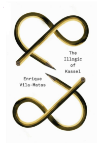 The Illogic of Kassel Enrique Vila-Matas Anne McLean Anna Milsom 卡塞尔不欢迎逻辑 豆瓣高分 英文原版