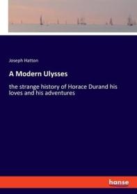 英文原版 A Modern Ulysses: the strange history of Horace Durand his loves and his adventures