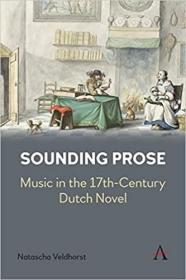 英文原版 Sounding Prose: Music in the 17th-Century Dutch Novel