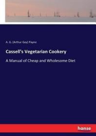 英文原版Cassell's Vegetarian Cookery: A Manual of Cheap and Wholesome Diet