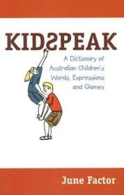 英文原版 Kidspeak: A Dictionary of Australian Children's Words, Expressions and Games